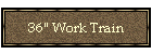 36" Work Train